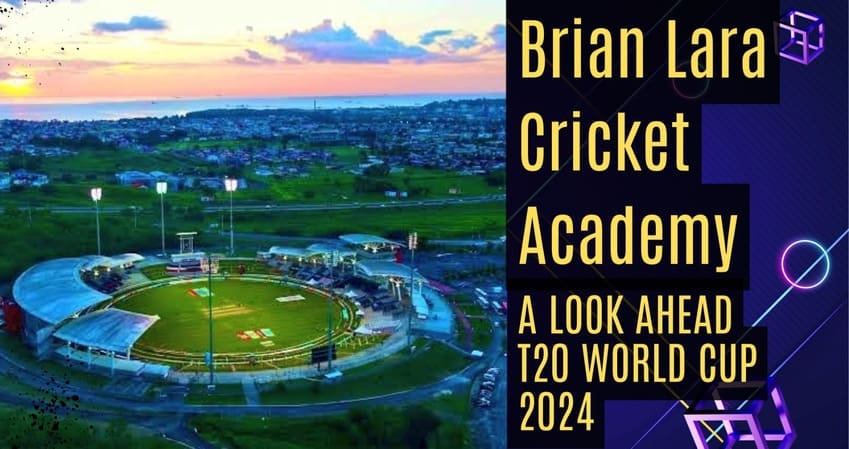 Brian Lara Cricket Academy T20 World Cup 2024